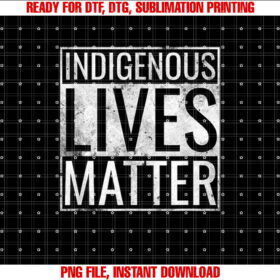 Indigenous Lives Matter Native American Day T-shirt, Sublimation Design, Digital Download