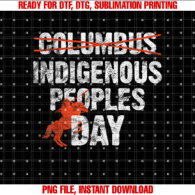 Indigenous Peoples Day Not Columbus Day Native Indian T-shirt, Sublimation Design, Digital Download