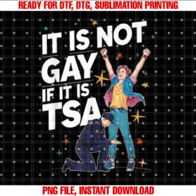It is Not Gay if It is Tsa Funny Security Airline Lovers T-shirt, Sublimation Design, Digital Download