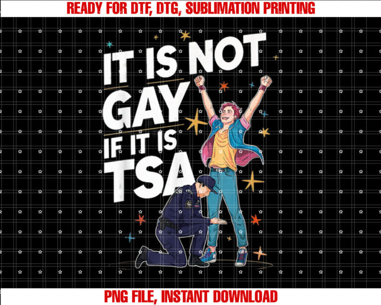 It is Not Gay if It is Tsa Funny Security Airline Lovers T-shirt