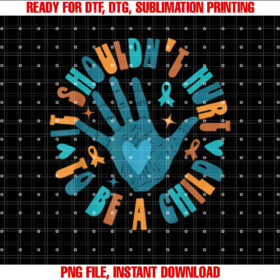 It Shouldnt Hurt to Be a Child Abuse Prevention Awareness T-shirt, Sublimation Design, Digital Download