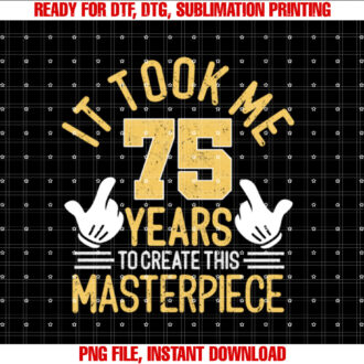 It Took Me 75 Years to Create This Masterpiece 75th Birthday T-shirt