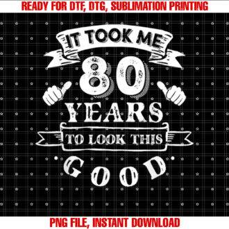 It Took Me 80 Years to Look This Good 80th Birthday T-shirt