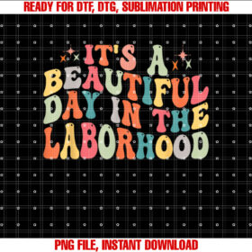 Its a Beautiful Day in the Laborhood Retro Labor Delivery T-shirt, Sublimation Design, Digital Download