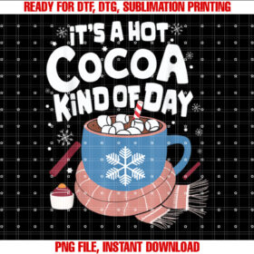 Its a Hot Cocoa Kind of Day Chocolate Hot Cocoa T-shirt, Sublimation Design, Digital Download