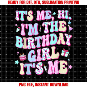 Its Me Hi Im the Birthday Girl Its Me Birthday T-shirt, Sublimation Design, Digital Download