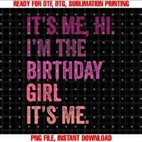 Its Me Hi Im the Birthday Girl Its Me Kids T-shirt, Sublimation Design, Digital Download