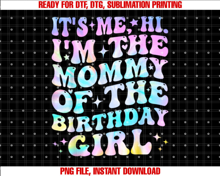 Its Me Hi Im the Mommy of the Birthday Girl Its Me T-shirt