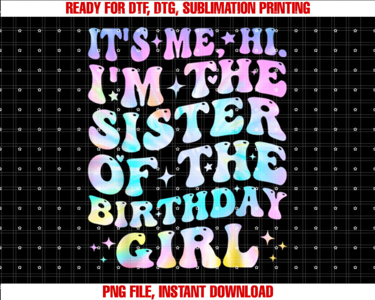 Its Me Hi Im the Sister of the Birthday Girl Its Me T-shirt