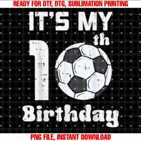 Its My 10th Birthday Soccer 10 Years Old Bday Football Boys T-shirt, Sublimation Design, Digital Download