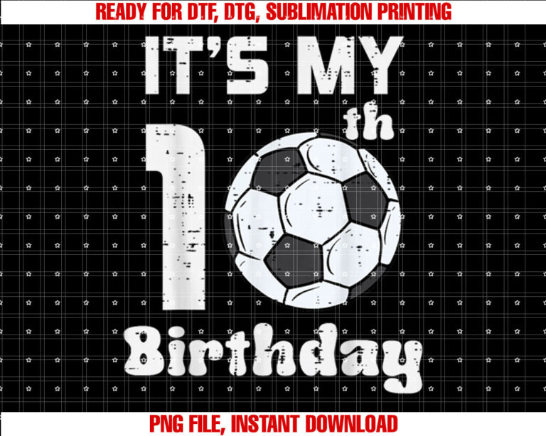 Its My 10th Birthday Soccer 10 Years Old Bday Football Boys T-shirt, Sublimation Design, Digital Download