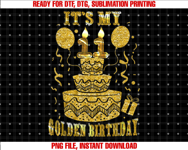Its My 11 Golden Birthday Happy 11 Years Old Kids Boy Girl T-shirt, Sublimation Design, Digital Download