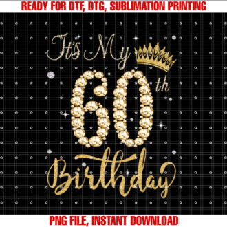 Its My 60th Birthday Queen Women 60 Year Old Diamond Crown T-shirt, Sublimation Design, Digital Download
