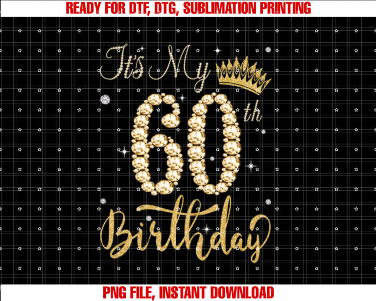 Its My 60th Birthday Queen Women 60 Year Old Diamond Crown T-shirt, Sublimation Design, Digital Download