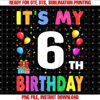 Its My 6th Birthday 6 Six Happy Birthday Boys or Girls T-shirt, Sublimation Design, Digital Download