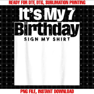 Its My 7th Birthday Sign My 7 Years Men Women Kids T-shirt, Sublimation Design, Digital Download