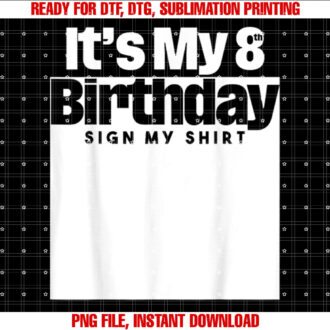 Its My 8th Birthday Sign My 8 Years Men Women Kids T-shirt, Sublimation Design, Digital Download
