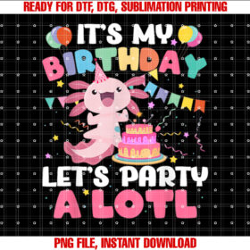 Its My Birthday Lets Party Aloti Axolotl Family Party Decor T-shirt, Sublimation Design, Digital Download