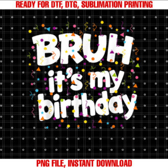 Its My Birthday Men Women Kid Confetti Bruh Its My Birthday T-shirt