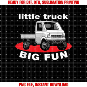 Jdm Mini Truck Little Truck Big Fun Japanese Kei Truck 4wd T-shirt, Sublimation Design, Digital Download