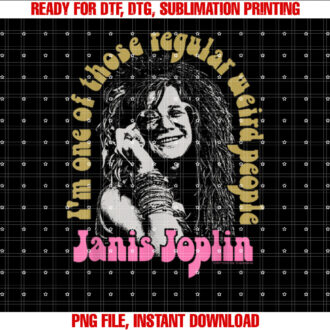 Janis Joplin One of Those Regular Weird People T-shirt, Sublimation Design, Digital Download