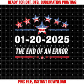 January 20 Inauguration Day 2025 End of an Error T-shirt, Sublimation Design, Digital Download