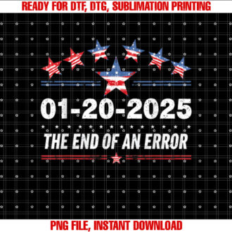 January 20 Inauguration Day 2025 End of an Error T-shirt, Sublimation Design, Digital Download