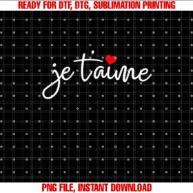 Je Taime I Love You French T-shirt, Sublimation Design, Digital Download