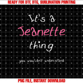 Jeanette Personalized Girls First Name With Funny Saying T-shirt, Sublimation Design, Digital Download