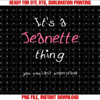 Jeanette Personalized Girls First Name With Funny Saying T-shirt, Sublimation Design, Digital Download