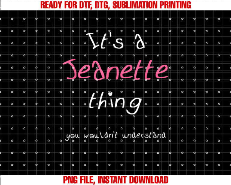 Jeanette Personalized Girls First Name With Funny Saying T-shirt, Sublimation Design, Digital Download
