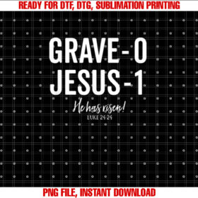 Jesus Defeated Grave on Easter Sunday He is Risen King T-shirt, Sublimation Design, Digital Download