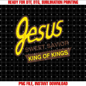 Jesus Sweet Savior King of Kings Christian Faith T-shirt, Sublimation Design, Digital Download