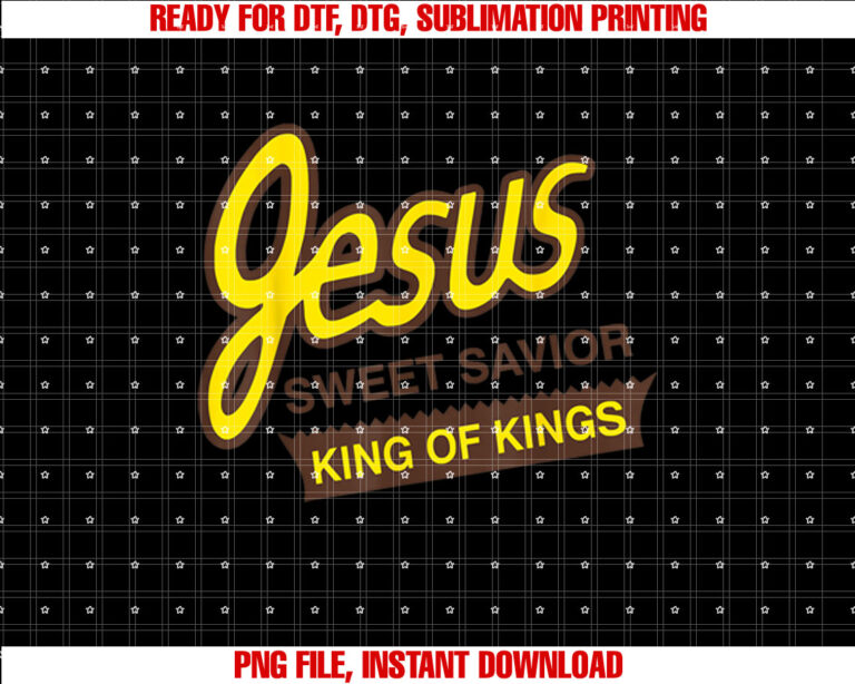 Jesus Sweet Savior King of Kings Christian Faith T-shirt, Sublimation Design, Digital Download