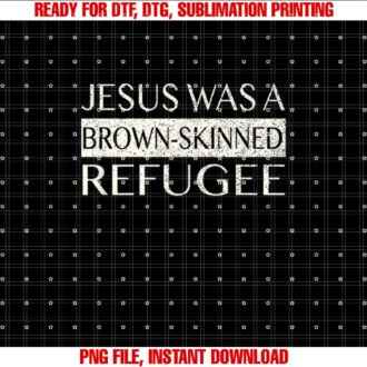Jesus Was a Brown Skinned Refugee Social Justice Christmas T-shirt, Sublimation Design, Digital Download