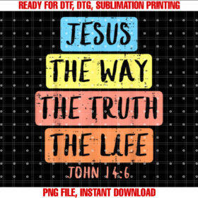 Jesus Way Truth Life John 146 Easter Religious Women Kid Men T-shirt, Sublimation Design, Digital Download