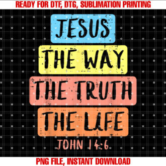 Jesus Way Truth Life John 146 Easter Religious Women Kid Men T-shirt, Sublimation Design, Digital Download