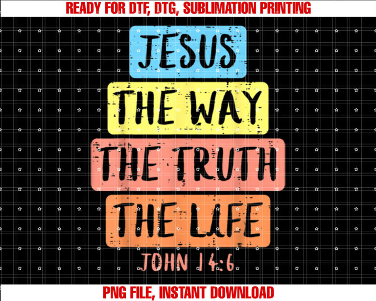 Jesus Way Truth Life John 146 Easter Religious Women Kid Men T-shirt, Sublimation Design, Digital Download