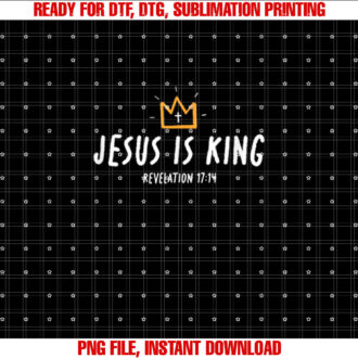 Jesus is King Christ is King King of Kings Lord of Lords Black T-shirt, Sublimation Design, Digital Download