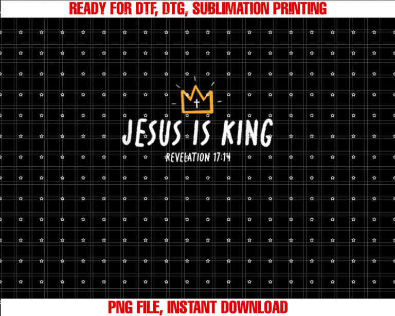 Jesus is King Christ is King King of Kings Lord of Lords Black T-shirt, Sublimation Design, Digital Download
