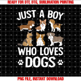Just A Boy Who Loves Dogs Boys Toddler Puppy Dog Lover Shirt design, Digital Download