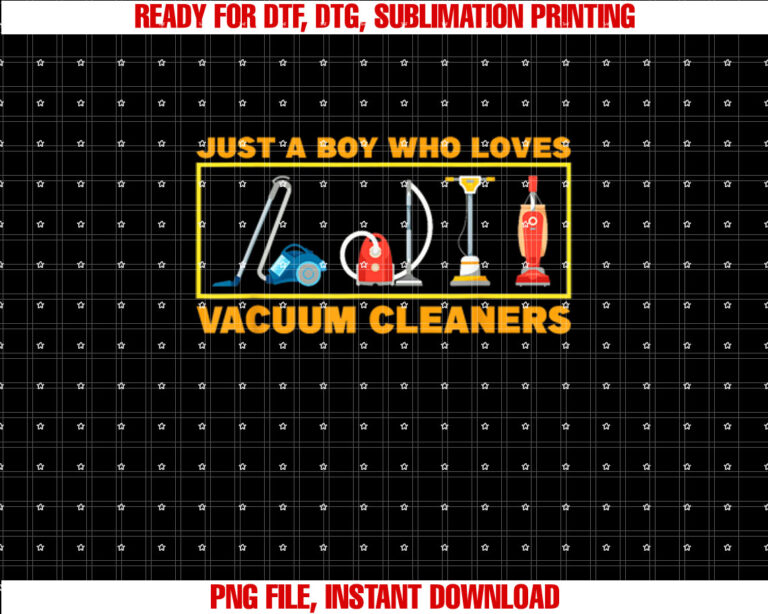 Just A Boy Who Loves Vacuum Cleaners Shirt design, Digital Download