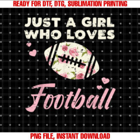 Just a Girl Who Loves American Football Flowers Girls Women T-shirt, Sublimation Design, Digital Download