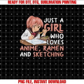 Just a Girl Who Loves Anime Ramen and Sketching Japan Anime T-shirt, Sublimation Design, Digital Download