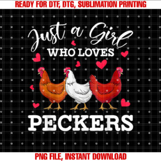 Just a Girl Who Loves Peckers Funny Chicken T-shirt, Sublimation Design, Digital Download