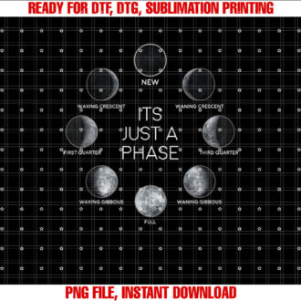 Just a Phase Moon Lunar Space Gift T-shirt, Sublimation Design, Digital Download