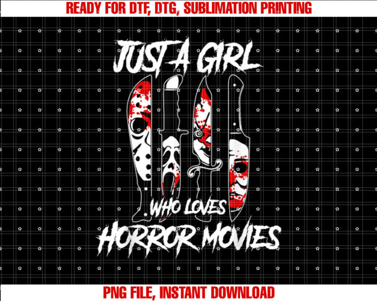 Just a Girl Who Loves Horror Movies Characters In Knives Shirt design, Digital Download