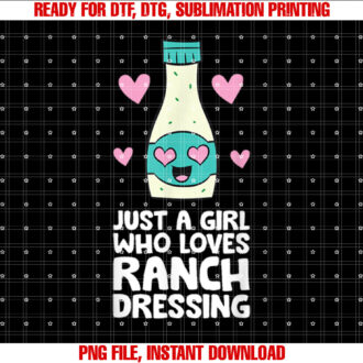 Just a Girl Who Loves Ranch Dressing Shirt design, Digital Download
