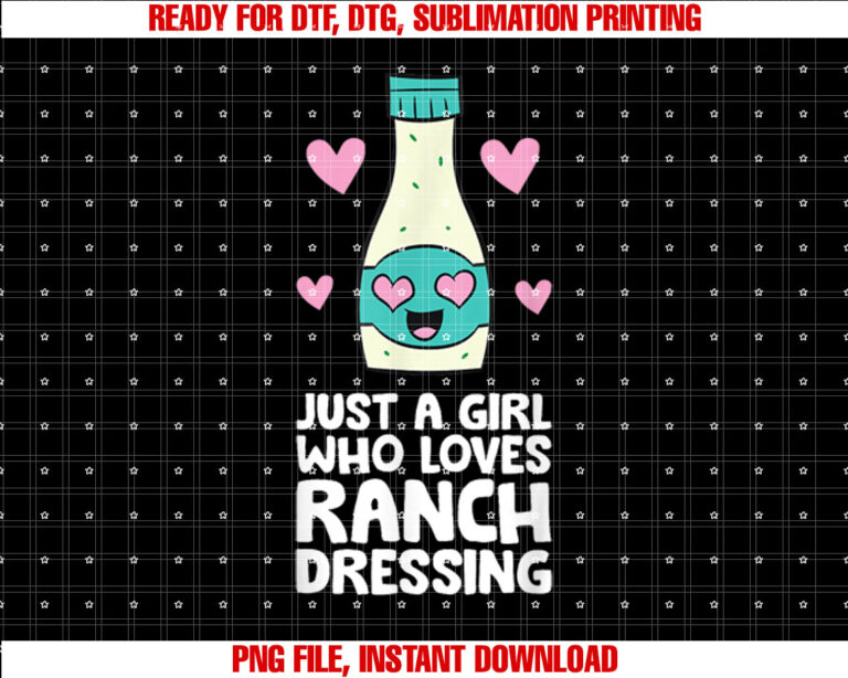 Just a Girl Who Loves Ranch Dressing Shirt design, Digital Download