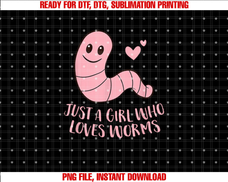 Just a Girl Who Loves Worms Cute Worm Girl Shirt design, Digital Download